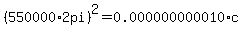 ++%28550000+%2A+2+pi%29%5E2+=+0.000000000010+%2A+c+