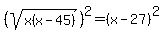 ++%28sqrt%28x%28x-45%29%29%29%5E2+=%28x-27%29%5E2+