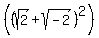 +++%28%28sqrt%282%29%2Bsqrt%28-2%29%29%5E2%29
