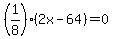 +++%281%2F8%29%282x-64%29+=+0++