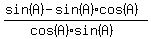 +++%28sin%28A%29-sin%28A%29cos%28A%29%29++%2F%28cos%28A%29sin%28A%29%29+++