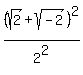 +++%28sqrt%282%29%2Bsqrt%28-2%29%29%5E2%2F2%5E2+