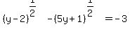 +++%28y++-++2%29%5E%281%2F2%29+++-+++%285y+%2B+1%29%5E%281%2F2%29++=++-++3++