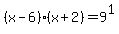 ++++%28x-6%29%28x%2B2%29+=+9%5E1