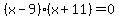 ++++%28x-9%29%28x%2B11%29+=+0+