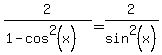 ++++++2+%2F+%281-cos%5E2%28x%29%29++=+2%2Fsin%5E2%28x%29++