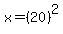 +++++x+=+%2820%29%5E2+