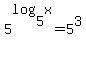 ++++5%5Elog%285%2Cx%29=5%5E3