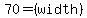 ++++70+=+%28width%29+
