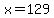 ++++x+=+129+