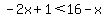 +++-2x%2B1%3C16-x++++