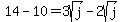 +++14-10+=++3sqrt%28j%29+-2sqrt%28j%29