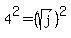 +++4%5E2+=++%28sqrt%28j%29%29%5E2+