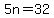 +++5n+=+32+