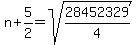 +++n%2B5%2F2+=+sqrt%28+28452329%2F4%29+
