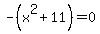 ++-%28x%5E2%2B11+%29+=+0+