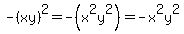 ++-%28xy%29%5E2+=+-%28x%5E2y%5E2%29+=+-x%5E2y%5E2++