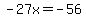 ++-+27x+=+-+56