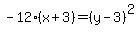 ++-12%28x%2B3%29=%28y-3%29%5E2