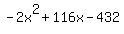 ++-2x%5E2+%2B+116x+-+432+