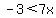 ++-3%3C+7x