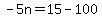 ++-5n+=+15+-+100+