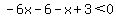 ++-6x+-6+-+x+%2B+3%3C+0