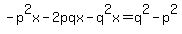 ++-p%5E2x+-+2pqx+-+q%5E2x+=+q%5E2+-+p%5E2+
