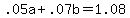 ++.05a+%2B+.07b++=+1.08+