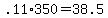 ++.11%2A350+=+38.5