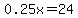 ++0.25x+=+24+