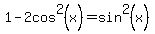 ++1+-+2cos%5E2%28x%29+=+sin%5E2%28x%29+