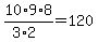 ++10%2A9%2A8+%2F+%283%2A2%29+=+120+