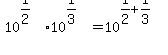++10%5E%281%2F2%29+%2A+10%5E%281%2F3%29+=+10%5E%28+1%2F2+%2B+1%2F3+%29+