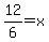 ++12%2F6+=+x+