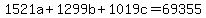 ++1521a+%2B+1299b+%2B+1019c++=+69355+