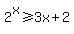 ++2%5Ex+%3E=+3x%2B2+