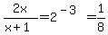 ++2x%2F%28x%2B1%29+=+2%5E%28-3%29+=+1%2F8+