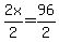 ++2x%2F2++=+96%2F2