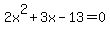 ++2x%5E2+%2B3x-13=0