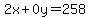 ++2x+%2B+0y+=+258+