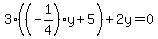 ++3%28%28-1%2F4%29y+%2B+5%29+%2B2y++=0