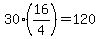 ++30%2A%2816%2F4%29+=+120+