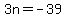 ++3n+=+-39+