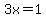 ++3x=++1+