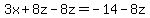 ++3x+%2B+8z+-+8z+=++-14-8z+
