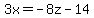 ++3x+=++-8z-14+