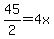 ++45%2F2+=4x+