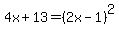++4x%2B13+=+%282x-1%29%5E2+