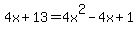 ++4x%2B13+=++4x%5E2-4x%2B1++++